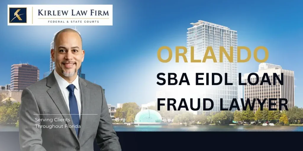 Experienced Orlando SBA EIDL Loan Fraud Lawyer