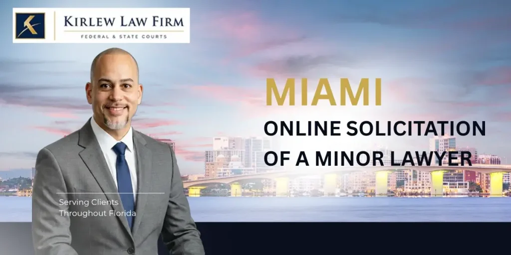 Skilled Orlando PPP loan fraud lawyer Trusted Miami Online Solicitation of a Minor Lawyer