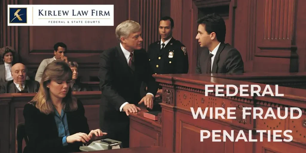 What Are the Penalties for Wire Fraud in Federal Court?