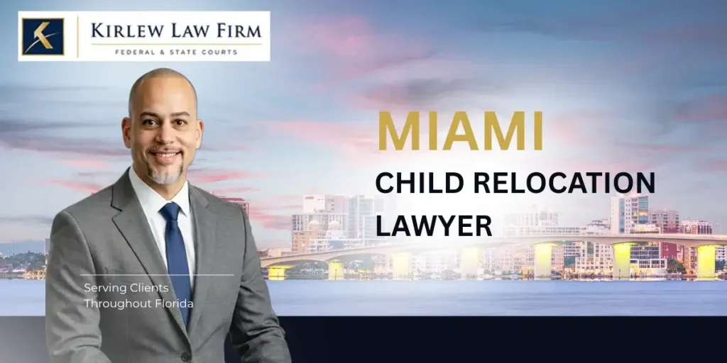 Trusted Miami Child Relocation Lawyer